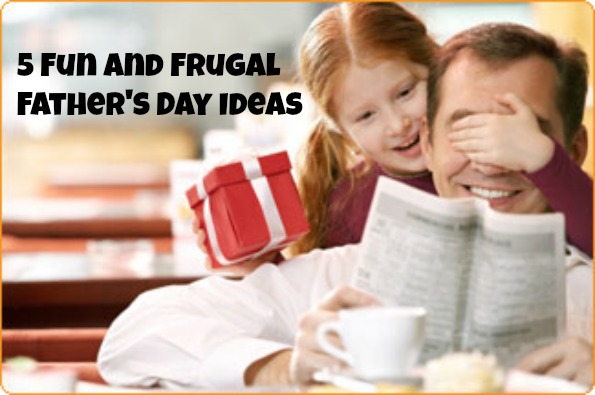  - 5-Fun-and-Frugal-Fathers-Day-Ideas